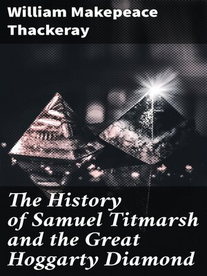 cover image of The History of Samuel Titmarsh and the Great Hoggarty Diamond